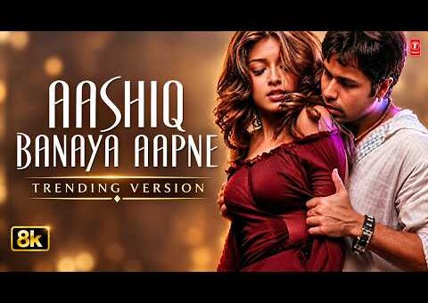 Aashiq Banaya Aapne (Trending Version) 8K | Himesh Reshammiya,Shreya G | Emraan Hashmi, Tanushree