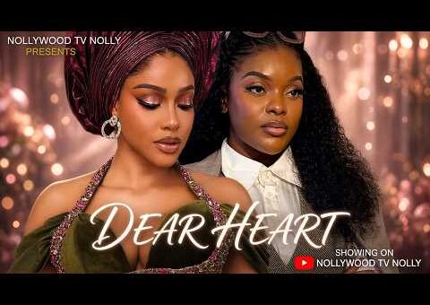 Dear Heart | Uche Montana, Miwa Olorunfemi | Full 2026 Latest New Nigerian Movie