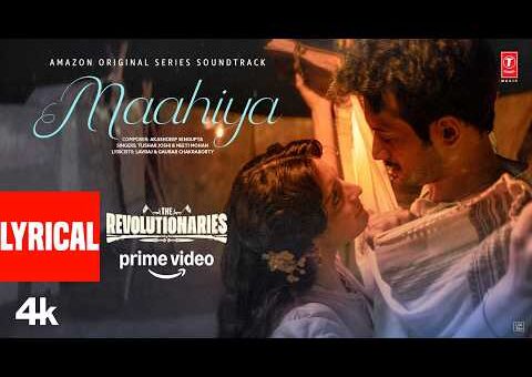Maahiya (Lyrical): Rohit Saraf,Pratibha | Akashdeep,Tushar Joshi,Neeti Mohan| The Revolutionaries