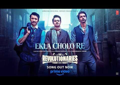 Ekla Cholo Re (Song): Bhuvan Bam,Rohit Saraf | Ashutosh Phatak, Aarvan H | The Revolutionaries