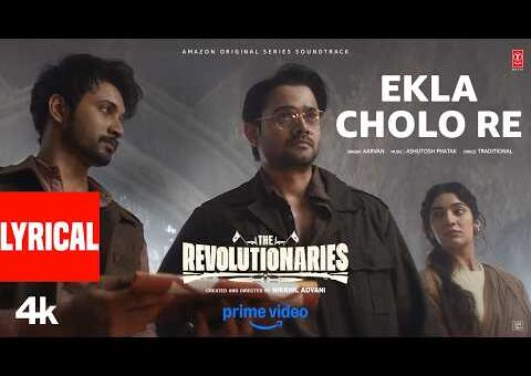Ekla Cholo Re (Lyrical Video): Bhuvan Bam,Rohit Saraf | Ashutosh Phatak, Aarvan| The Revolutionaries