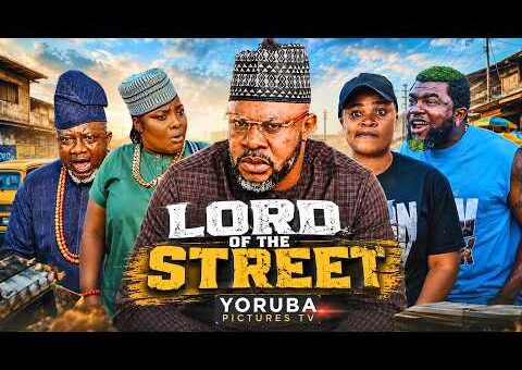 LORD OF THE STREET | LATEST NIGERIAN YORUBA FULL MOVIES 2026 | ODUNLADE ADEKOLA, OLANIYI AFONJA