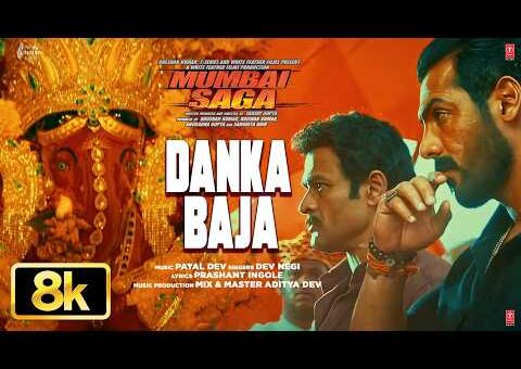 Danka Baja 8K Video Song | John Abraham, Kajal Aggarwal | Payal Dev, Dev Negi | Mumbai Saga