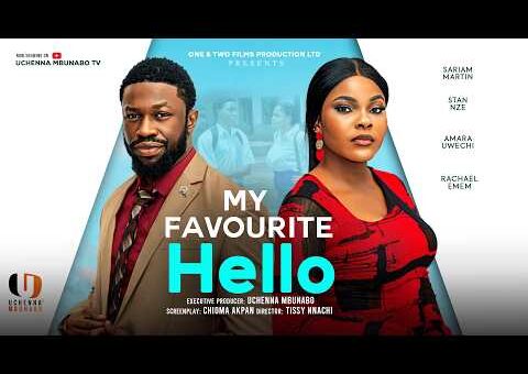 MY FAVOURITE HELLO – STAN NZE, SARIAN MARTIN latest 2026 nigerian movie