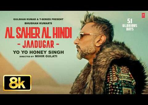 Al Saher Al Hindi – Jaadugar 8K Full Song | Yo Yo Honey Singh | 51 Glorious Days | Bhushan Kumar