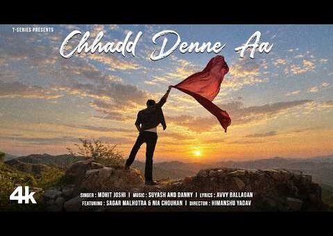 Chhadd Denne Aa (Official Video): Mohit Joshi | Sagar M | Suyash,Danny,Avvy B | Latest Punjabi Song