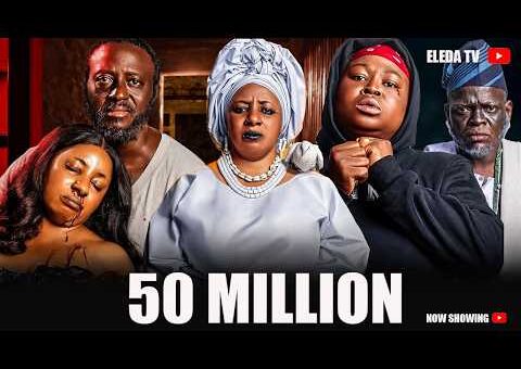 50 MILLION – Latest Yoruba Movie 2026 Drama; Odunlade Adekola, Bolaji Amusan , Mide Funmi