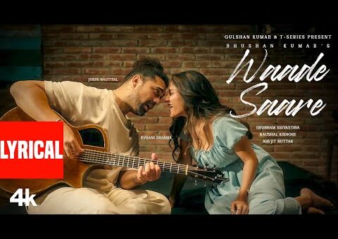 Waade Saare (Lyrical Video): Jubin Nautiyal | Navjit B | Shubham S, Kaushal K | Bhushan Kumar