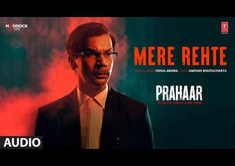 Prahaar: Mere Rehte (Audio) | Rajkummar Rao | Vishal Mishra | Amitabh Bhattacharya