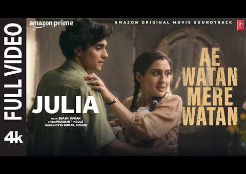 Julia (Full Video): Sara Ali Khan | Divya Kumar, Shashi | Ae Watan Mere Watan