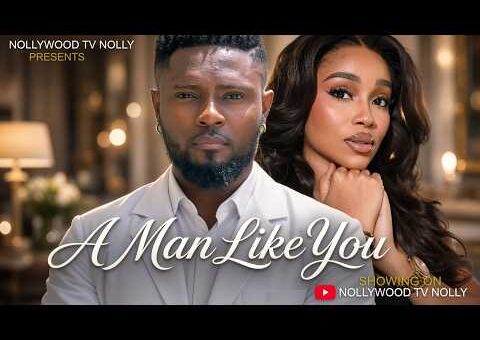A Man Like You | Sam Maurice, Onyii Alex | Full 2026 Latest New Nigerian Movie