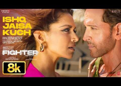Fighter: Ishq Jaisa Kuch 8K Full Song | Hrithik Roshan | Deepika | Vishal-Sheykhar, Shilpa, Kumaar