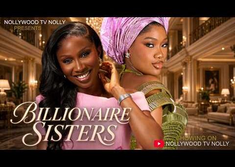 Billionaire Sister | Sonia Uche, Chinenye Nnebe | Full 2026 Latest New Nigerian Movie
