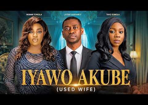 IYAWO AKUBE (USED WIFE) – Yoruba Movie 2026 Drama – Wunmi Toriola, Lateef Adedimeji, Tayo Sobola