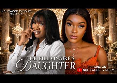 The Billionaire’s Daughter | Chinenye Nnebe, Miwa Olorunfemi | Full 2026 Latest New Nigerian Movie