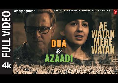 Dua E Azaadi (Full Video): Sara Ali Khan, Javed Ali, Swaroop Khan, Shashi | Ae Watan Mere Watan