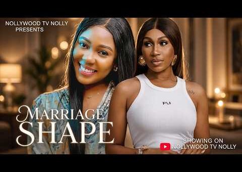 Marriage Shape | Ebube Nwagbu, Precious Akaeze | Full 2026 Latest New Nigerian Movie