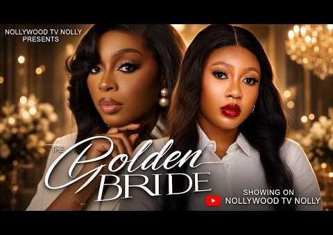 The Golden Bride | Precious Akaeze, Chinelo Ejianwu | Full 2026 Latest New Nigerian Movie