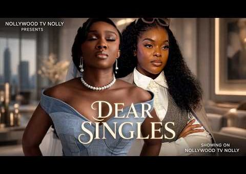 Dear Singles | Sonia Uche, Miwa Olorunfemi | Full 2026 Latest New Nigerian Movie