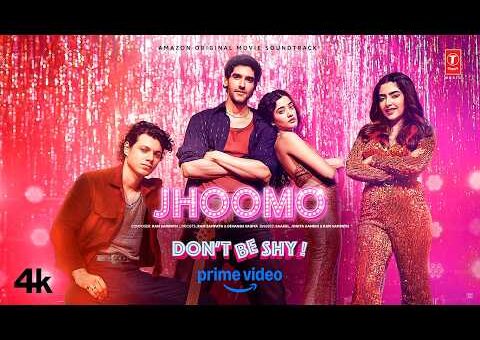 Jhoomo (Song) | Don’t Be Shy | Saahel | Jonita Gandhi | Ram Sampath | Devansh Vaidya