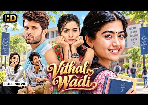 Vittal Wadi – Vijay Deverakonda & Rashmika Mandanna New Released Superhit Love Story Hindi Movie