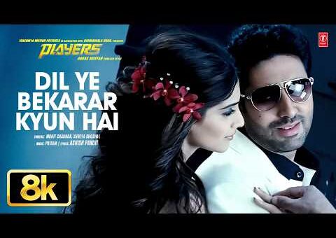Players: Dil Ye Bekarar Kyun Hai 8K Video Song | Abhishek B | Sonam K | Pritam,Mohit C,Shreya G