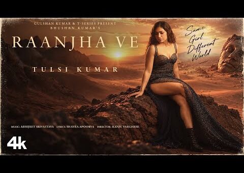 RAANJHA VE (Official Video): Tulsi Kumar | Abhijeet S | Ranju Varghese | Shayra | Bhushan Kumar