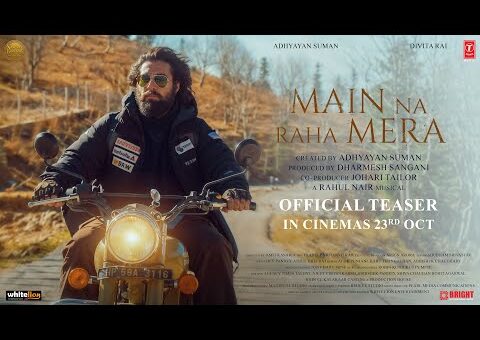 Main Na Raha Mera (Teaser) | Adhyayan Suman | Divita Rai | Arijit Singh
