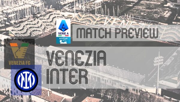 Serie A Preview: Venezia vs Inter – Team News, Lineups & Prediction