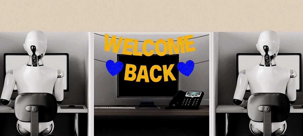 Welcome back from leave. Your job is completely different.