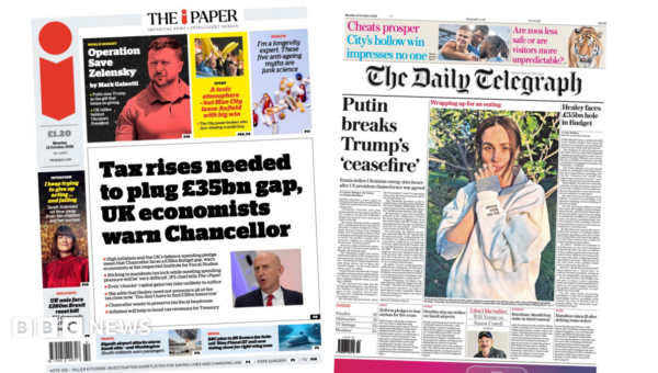 ‘Tax rises needed to plug £35bn gap’ and ‘Putin breaks Trump’s ‘ceasefire”