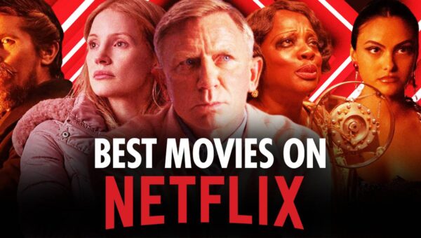 The 72 Best Movies on Netflix Right Now