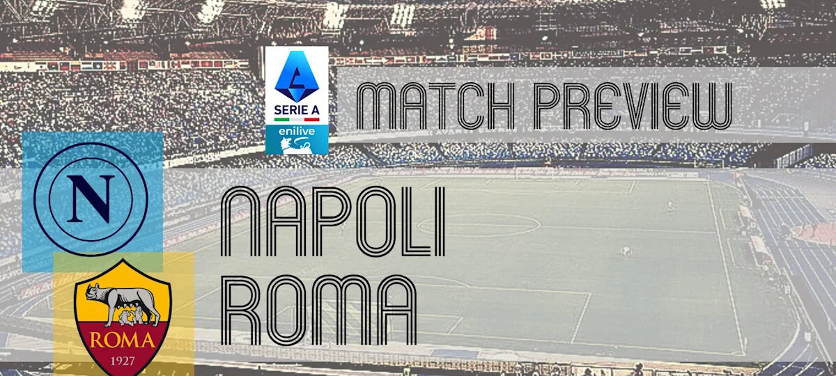 Serie A Preview: Napoli vs Roma – Team News, Lineups & Prediction
