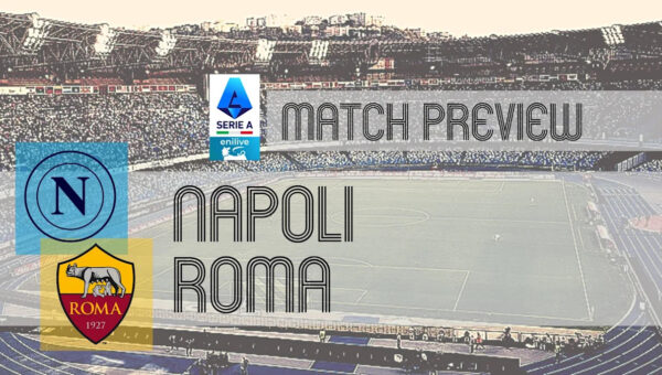 Serie A Preview: Napoli vs Roma – Team News, Lineups & Prediction