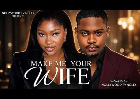 Make Me Your Wife | Chinenye Nnebe, Clinton Joshua | Full 2026 Latest New Nigerian Movie
