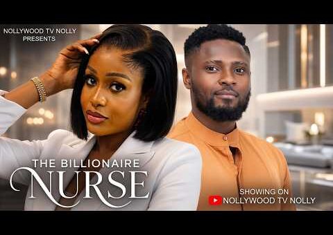 The Billionaire Nurse | Uche Montana, Sam Maurice | Full 2026 Latest New Nigerian Movie