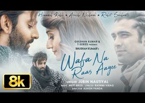 Wafa Na Raas Aayee 8K Video Song | Jubin Nautiyal | Himansh K, Arushi N, Meet Bros | Rashmi V