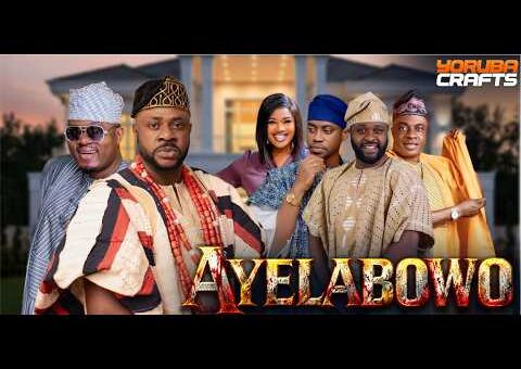 AYELABOWO Latest Yoruba Movie Recap |Odunlade Adekola |Lateef Adedimeji |Femi Adebayo |Muyiwa Adem