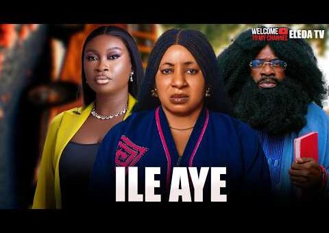 ILE AYE – Latest Yoruba Movie 2026 Drama; Olaniyi Afonja, Faithia Balogun,Lanre Omiyinka