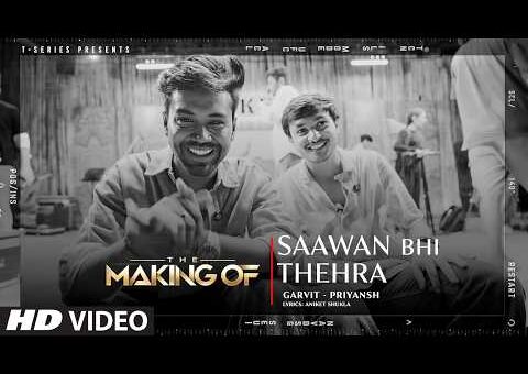 The Making Of Saawan Bhi Thehra | Garvit-Priyansh | Aniket Shukla | T-Series