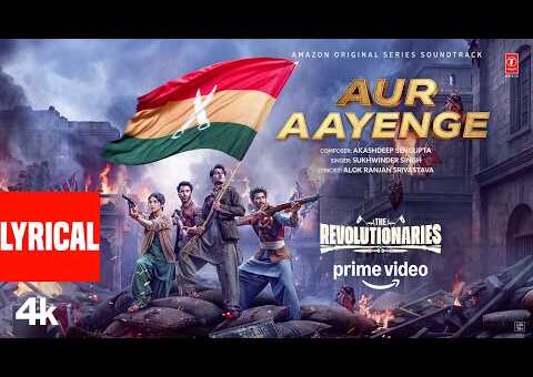 Aur Aayenge (Lyrical) | Bhuvan B,Rohit S,Pratibha | Akashdeep, Sukhwinder S | The Revolutionaries