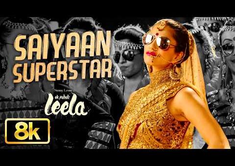 Saiyaan Superstar 8K Full Song | Sunny Leone | Tulsi Kumar | Amaal Mallik | Ek Paheli Leela