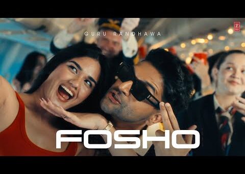 GURU RANDHAWA – “FOSHO” – MV – BHUSHAN KUMAR