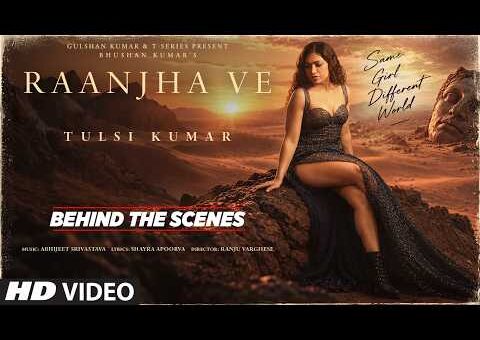 RAANJHA VE (Behind The Scenes): Tulsi Kumar | Abhijeet S | Ranju Varghese | Shayra | Bhushan Kumar