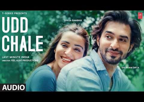 Udd Chale (Full Audio): Last Minute India | Shubham Dipta | Divija Gambhir | T-Series